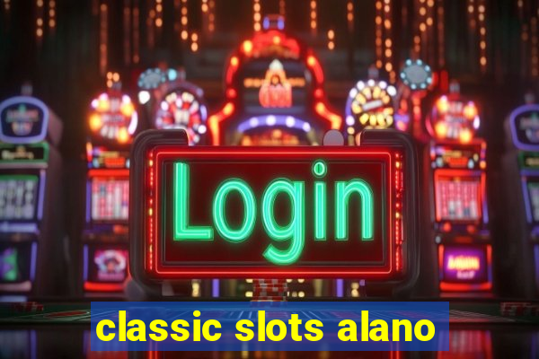 classic slots alano